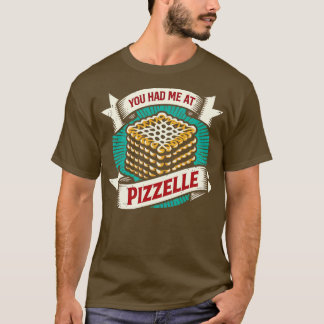 Du hade mig i Pizzelle 1 T Shirt