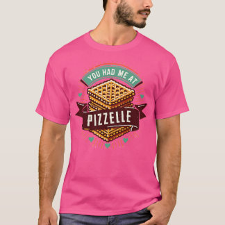 Du hade mig i Pizzelle 2 T Shirt