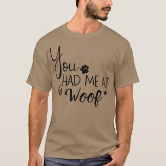 Du hade mig i Woof1 T Shirt