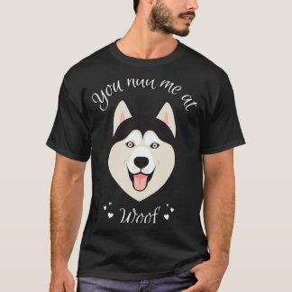 Du hade mig i Woof Siberian husky Hund Passande Sc T Shirt