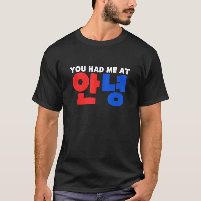 Du hade mig på Annyeong Kpop Sydkoreas Hangul Han T Shirt (Framsida)