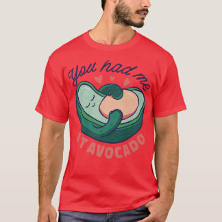 Du hade mig på avocadoT-Shirt T Shirt