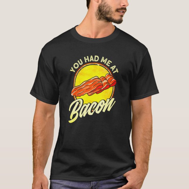 Du hade mig på Bacon 1 T Shirt (Framsida)
