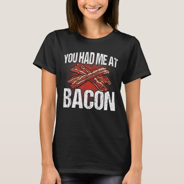 Du hade mig på Bacon T Shirt (Framsida)