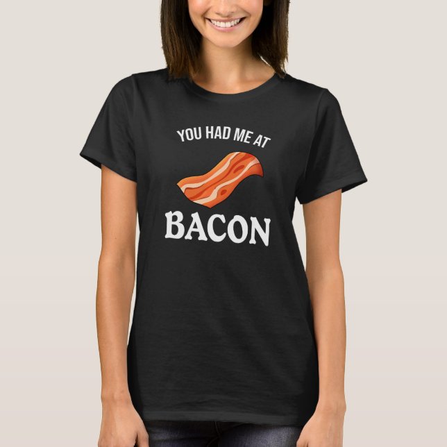 Du hade mig på Bacon T Shirt (Framsida)