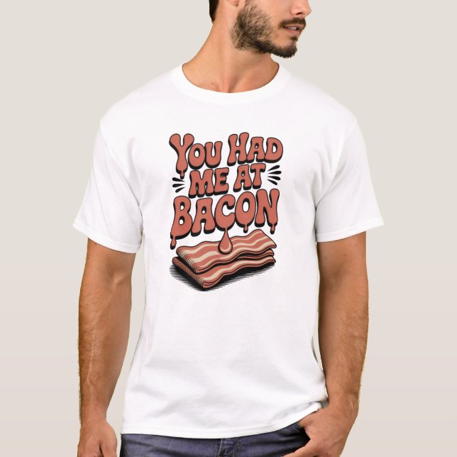 Du hade mig på Bacon T-Shirt (Framsida)