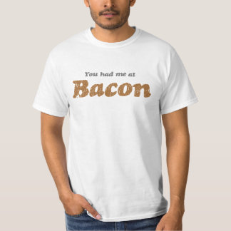 Du hade mig på bacon tee