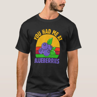 Du hade mig på Blueberry Fruit Blueberry T Shirt