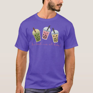 Du hade mig på boba, söt bubbelte, kawaii, te l t shirt