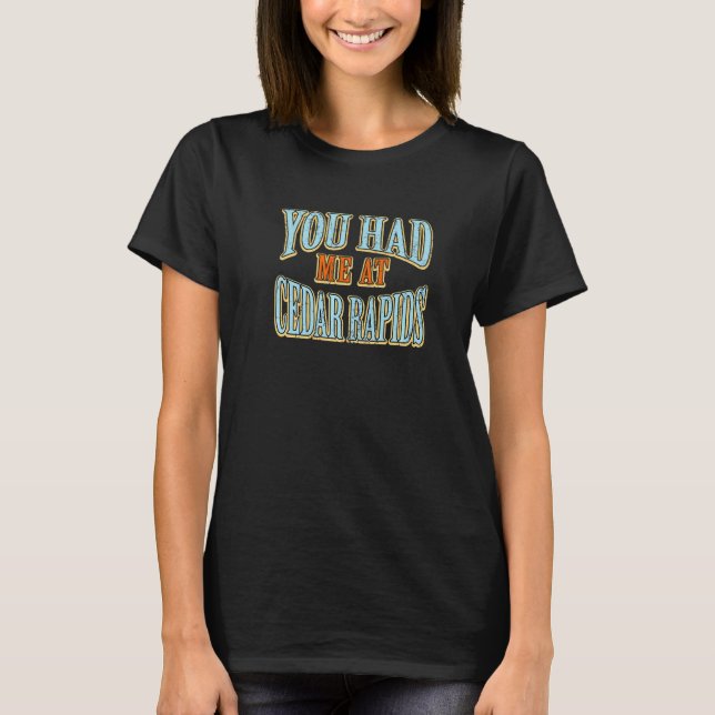Du hade mig på Cedar Rapids Tourist Humor Traveler T Shirt (Framsida)