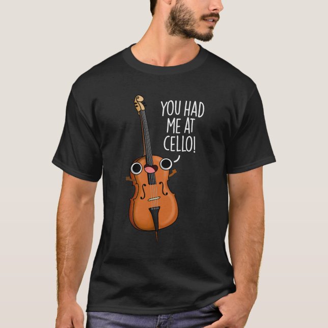 Du hade mig på Cello Funny Music Pun Mörk BG T Shirt (Framsida)