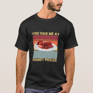 Du hade mig på Chamoy Pickles Retro Humor Hett Pic T Shirt