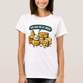 Du hade mig på Cheese T Shirt