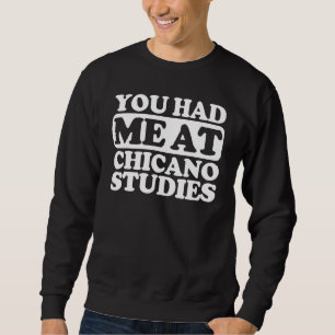 Du hade mig på Chicano-studier Lång Ärmad Tröja