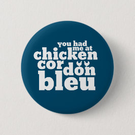 Du hade mig på Chicken Cordon Bleu Funny Food Älsk Knapp