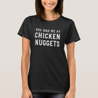 Du hade mig på Chicken Nuggets Funny Food 1 T Shirt