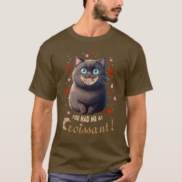 Du hade mig på Croissant T Shirt
