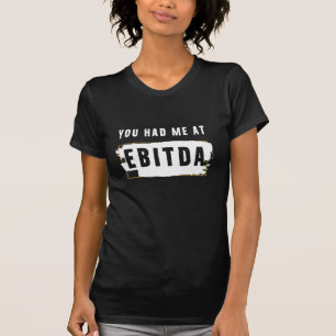 Du hade mig på Ebitda-slynt Costume Gift T Shirt