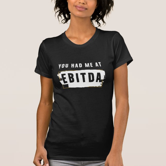 Du hade mig på Ebitda-slynt Costume Gift T Shirt (Framsida)