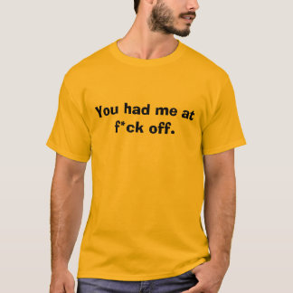 Du hade mig på f*ck av t-shirt
