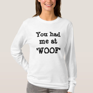Du hade mig på, för damlångärmaden "för Woof" Tee
