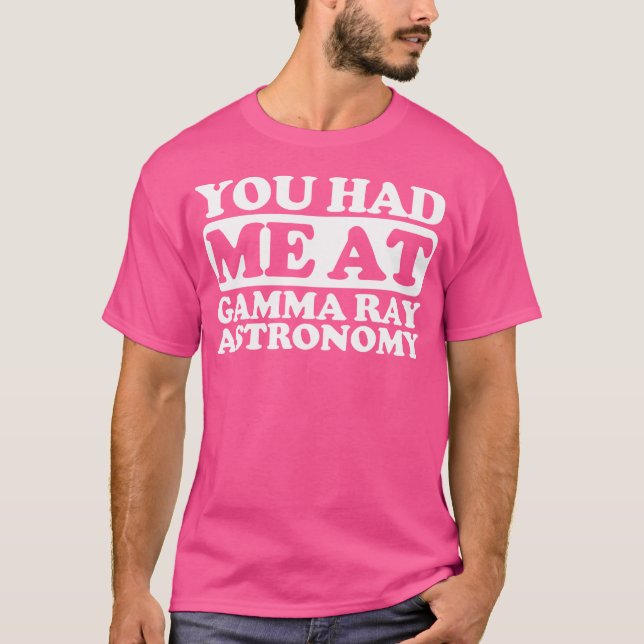 Du hade mig på Gamma Ray Astronomy T Shirt (Framsida)