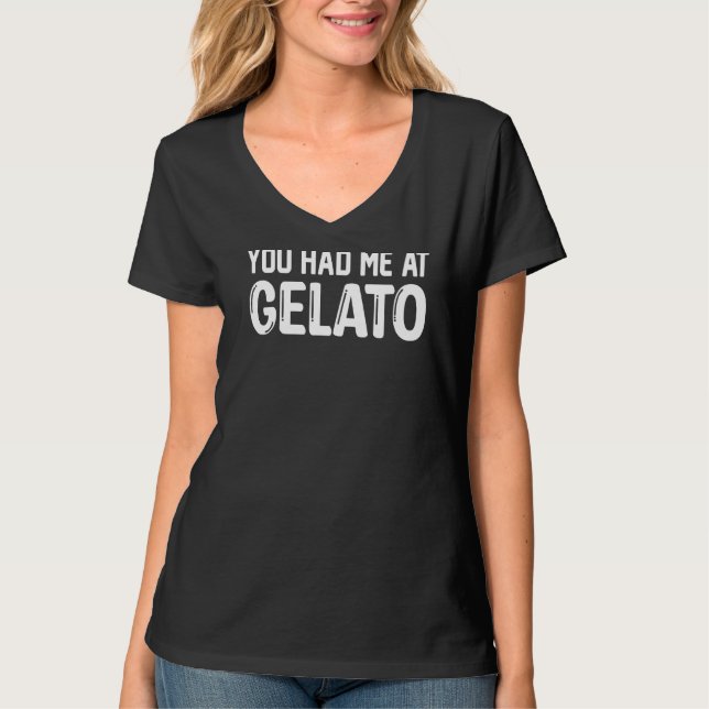 Du hade mig på Gelato Ice Cream T Shirt (Framsida)
