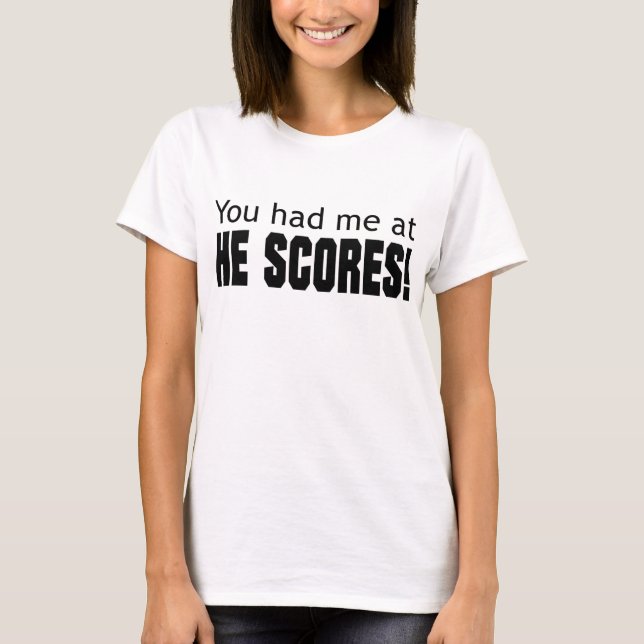 Du hade mig på honom görar poäng t shirt (Framsida)