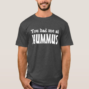 Du hade mig på HUMMUS Tee Shirt