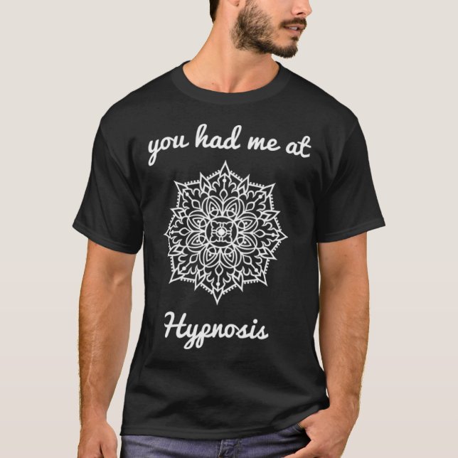 Du hade mig på Hypnosis hypnotist hälsa läkning T Shirt (Framsida)