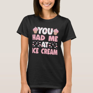Du hade mig på Ice Cream Art Sundae Gelato Dessert T Shirt