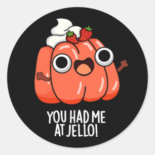 Du hade mig på Jello Funny Snack Pun Mörk BG Runt Klistermärke
