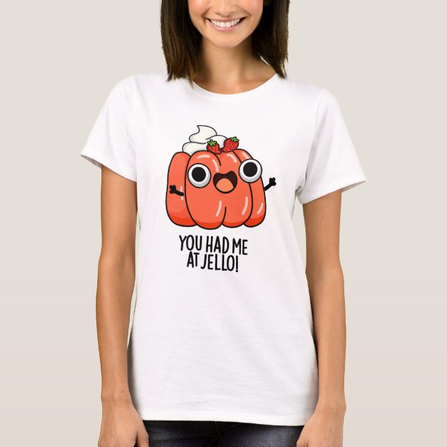 Du hade mig på Jello Funny Snack Pun T Shirt (Framsida)
