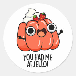 Du hade mig på Jello Roligt Snabbmatsstraff Runt Klistermärke
