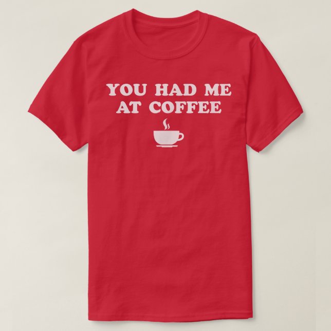 Du hade mig på kaffe t shirt (Design framsida)