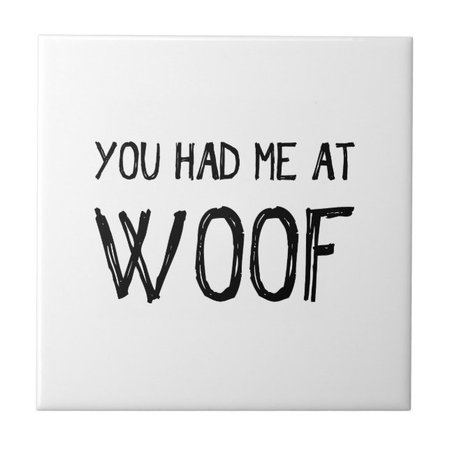 Du hade mig på keramisk Woof att belägga med tegel Kakelplatta (Framsidan)