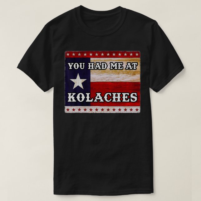 Du hade mig på KOLACHE Texas Kolacher Czech Pastry T Shirt (Design framsida)