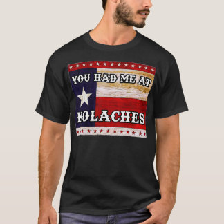Du hade mig på KOLACHE Texas Kolacher Czech Pastry T Shirt