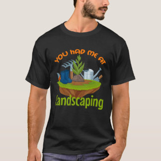 Du hade mig på Landscaping Gardener Landscaper T Shirt
