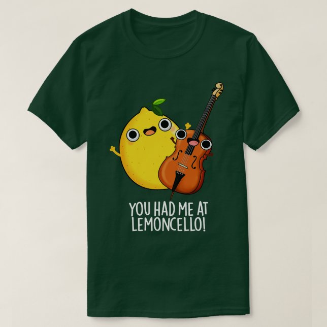 Du hade mig på Lemoncello Funny Drink Pun 1 T Shirt (Design framsida)