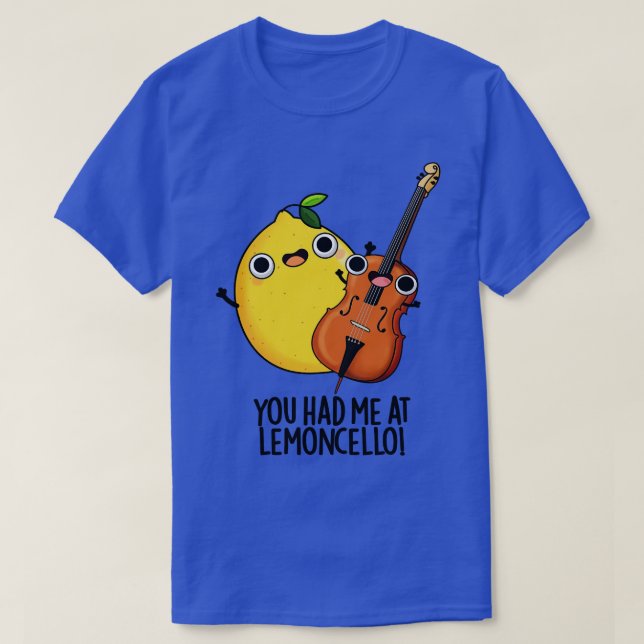 Du hade mig på Lemoncello Funny Drink Pun T Shirt (Design framsida)
