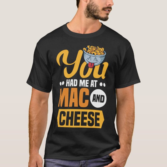 Du hade mig på Mac och Cheese Macaroni Mac och Che T Shirt (Framsida)