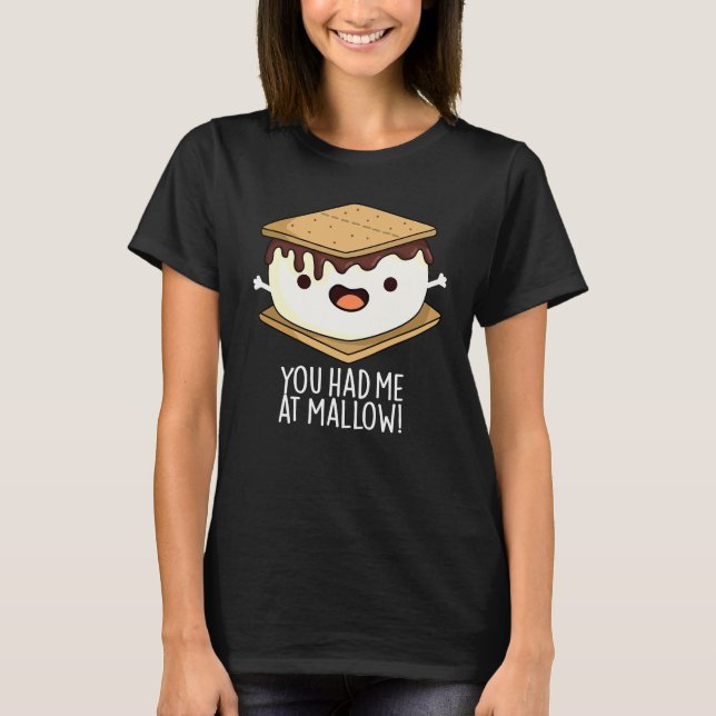 Du hade mig på Mallow Funny Smore Pun Mörk BG T Shirt (Framsida)