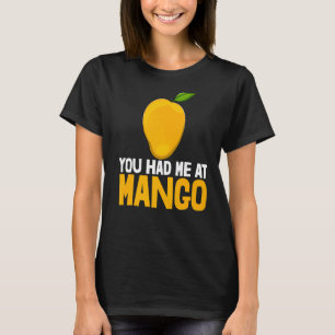 Du hade mig på Mango Funny Mango Fruit Kärlek Prem T Shirt