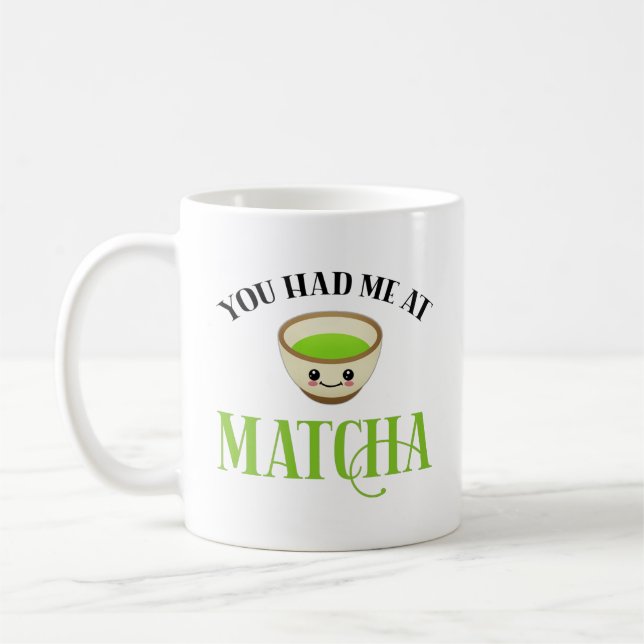 Du hade mig på Matcha Funny Tea Älskare Kaffemugg (Vänster)