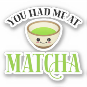 Du hade mig på Matcha Funny Tea Älskare Klistermärken