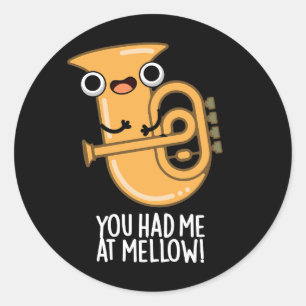 Du hade mig på Mellow Funny Tuba Pun Mörk BG Runt Klistermärke