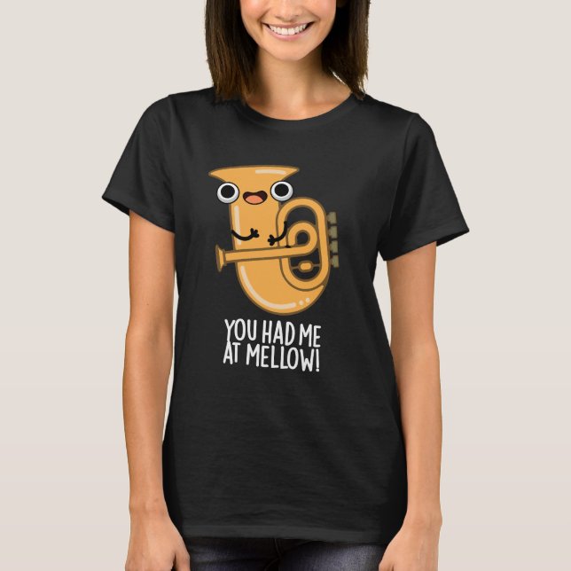 Du hade mig på Mellow Funny Tuba Pun Mörk BG T Shirt (Framsida)
