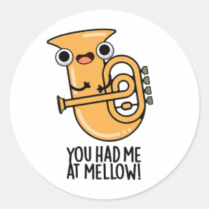 Du hade mig på Mellow Funny Tuba Pun Runt Klistermärke