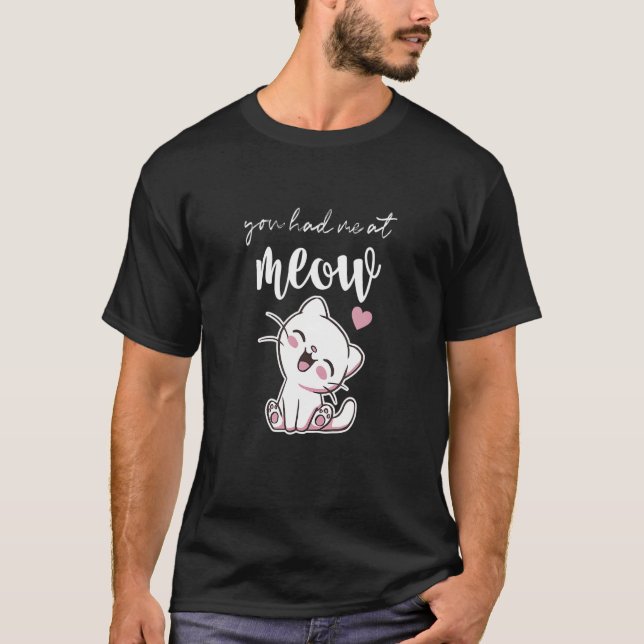 Du hade mig på Meow Cat Kärlek T Shirt (Framsida)